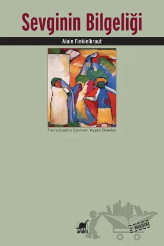 Sevginin Bilgeliği – Alain Finkielkraut – Ayrıntı Yayınları kitap kapağı