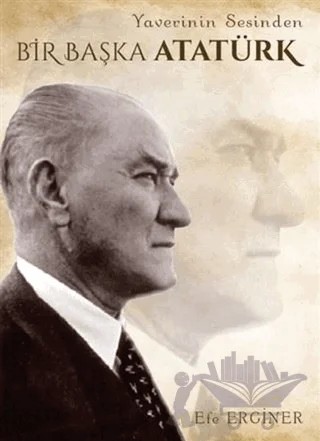 Yaverinin Sesinden Bir Başka Atatürk – Efe Erginer – Medeci Yayınları kitap kapağı