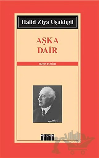 Aşka Dair – Halit Ziya Uşaklıgil – Özgür Yayınları kitap kapağı