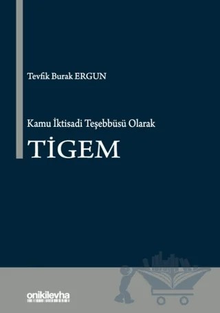 Kamu İktisadi Teşebbüsü Olarak TİGEM – Tevfik Burak Ergun – On İki Levha Yayınları kitap kapağı
