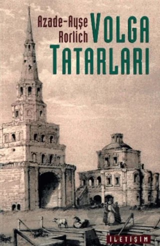 Volga Tatarları – Azade-Ayşe Rorlich – İletişim Yayınevi kitap kapağı