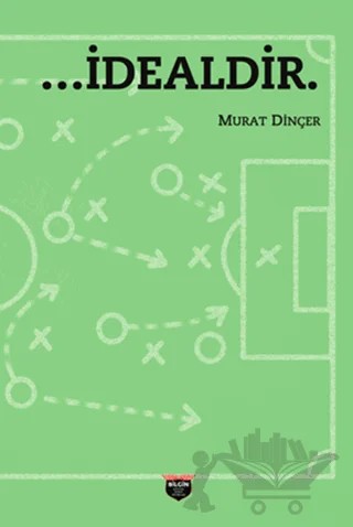 …İdealdir. – Murat Dinçer – Bilgin Kültür Sanat Yayınları kitap kapağı