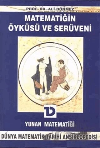 Matematiğin Öyküsü ve Serüveni 4. Cilt Yunan Matematiği Dünya Matematik Tarihi Ansiklopedisi – Ali Dönmez – Toplumsal Dönüşüm Yayınları kitap kapağı