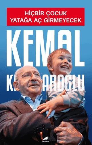 Hiçbir Çocuk Yatağa Aç Girmeyecek – Kemal Kılıçdaroğlu – Kara Karga Yayınları kitap kapağı