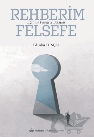 Rehberim Felsefe: Eğitime Felsefece Bakışlar – Kolektif – Maltepe Üniversitesi Yayınları kitap kapağı