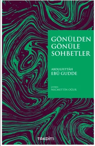 Gönülden Gönüle Sohbetler – Abdulfettâh Ebû Gudde – Takdim kitap kapağı