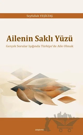 Ailenin Saklı Yüzü – Seyfullah Yeşiltaş – Araştırma Yayınları kitap kapağı