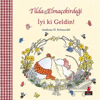 Tilda Elmaçekirdeği - İyi ki Geldin! – Andreas H. Schmachtl – Kırmızı Kedi Çocuk kitap kapağı