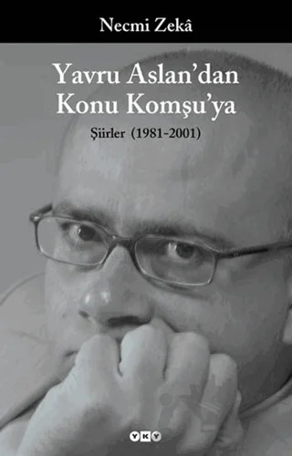 Yavru Aslan’dan Konu Komşu’ya Şiirler (1981-2001) – Necmi Zeka – Yapı Kredi Yayınları kitap kapağı