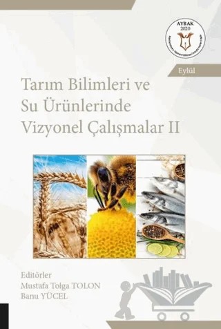 Tarım Bilimleri ve Su Ürünlerinde Vizyonel Çalışmalar 2 (AYBAK Eylül 2020) – Banu Yücel, Mustafa Tolga Tolon – Akademisyen Kitabevi kitap kapağı