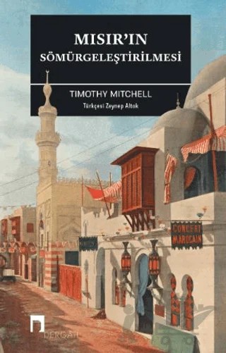 Mısır’ın Sömürgeleştirilmesi – Timothy Mitchell – Dergah Yayınları kitap kapağı