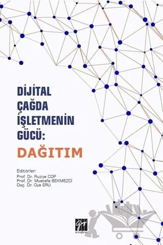 Dijital Çağda İşletmenin Gücü: Dağıtım – Mustafa Bekmezci, Oya Eru, Ruziye Cop – Gazi Kitabevi kitap kapağı