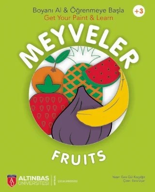 MEYVELER - FRUITS / Boyanı Al & Öğrenmeye Başla - Get Your Paint & Learn (+3) – Esra Gül Koçyiğit – Altınbaş Üniversitesi Çocuk kitap kapağı
