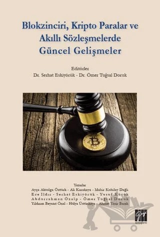 Blokzinciri, Kripto Paralar ve Akıllı Sözleşmelerde Güncel Gelişmeler – Abdurrahman Özalp, Ahmet Yasir Barak, Ali Karakaya, Ayça Aktolga Öztürk, Ece Ildır, Hülya Üstünkaya, Mahir Kubilay Dağlı, Ömer Tuğsal Doruk, Serhat Eskiyörük, Yıldırım Beyazıt Önal, Yusuf Küçük – Gazi Kitabevi kitap kapağı