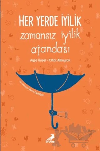 Her Yerde İyilik - Zamansız İyilik Ajandası – Ayşe Ünsal, Cihat Albayrak – Erdem Yayınları kitap kapağı