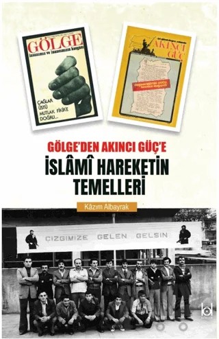 Gölge’den Akıncı Güç’e İslami Hareketin Temelleri – Kazım Albayrak – Kökler Kitabevi kitap kapağı