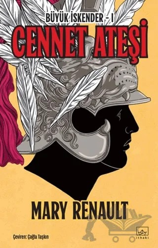 Cennet Ateşi - Büyük İskender 1. Kitap – Mary Renault – İthaki Yayınları kitap kapağı