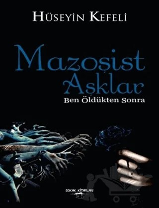 Mazoşist Aşklar – Hüseyin Kefeli – Sokak Kitapları Yayınları kitap kapağı