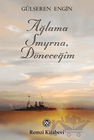 Ağlama Smyrna, Döneceğim – Gülseren Engin – Remzi Kitabevi kitap kapağı