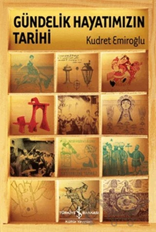 Gündelik Hayatımızın Tarihi – Kudret Emiroğlu – İş Bankası Kültür Yayınları kitap kapağı
