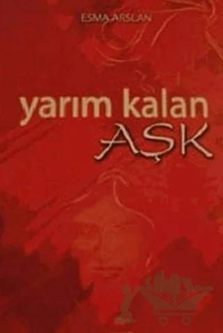 Yarım Kalan Aşk – Esma Arslan – Ürün Yayınları kitap kapağı