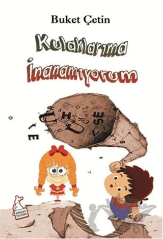 Kulaklarıma İnanamıyorum – Buket Çetin – Kanguru Yayınları kitap kapağı