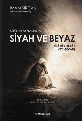 Sufinin Aynasında Siyah ve Beyaz – İmam Sircani – Semerkand Yayınları kitap kapağı