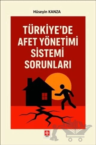 Türkiye'de Afet Yönetimi Sistemi Sorunları – Hüseyin Kanza – Ekin Basım Yayın kitap kapağı