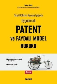 Sınai Mülkiyet Kanunu Işığında Uygulamalı Patent ve Faydalı Model Hukuku Uygulamada Patent ve Faydalı Model Davaları – İlhami Güneş – Seçkin Yayıncılık kitap kapağı