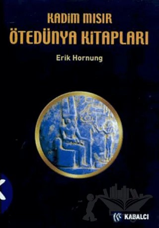 Kadim Mısır Ötedünya Kitapları – Erik Hornung – Kabalcı Yayınevi kitap kapağı