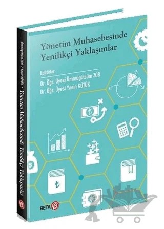 Yönetim Muhasebesinde Yenilikçi Yaklaşımlar – Ümmügülsüm Zor, Yasin Kütük – Beta Yayınevi kitap kapağı