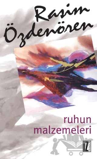 Ruhun Malzemeleri Bütün Eserleri 12 – Rasim Özdenören – İz Yayıncılık kitap kapağı