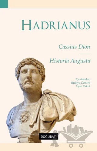 Hadrıanus – Cassius Dion, Historia Augusta – Doğu Batı Yayınları kitap kapağı