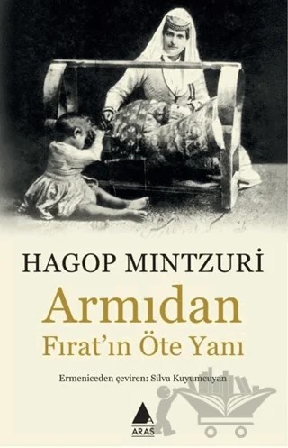 Armıdan Fırat’ın Öte Yanı – Hagop Mintzuri – Aras Yayıncılık kitap kapağı