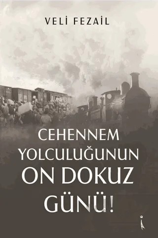 Cehennem Yolculuğunun On Dokuz Günü! – Veli Fezail – İkinci Adam Yayınları kitap kapağı