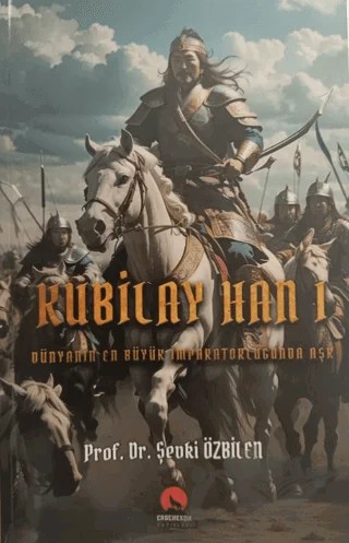 Kubilay Han I Dünyanın En Büyük İmparatorluğunda Aşk – Şevki Özbilen – Ergenekon kitap kapağı