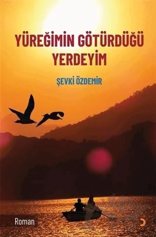 Yüreğimin Götürdüğü Yerdeyim – Şevki Özdemir – Cinius Yayınları kitap kapağı