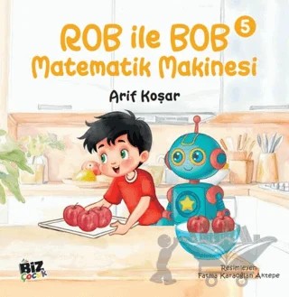 Rob İle Bob 5 - Matematik Makinesi – Arif Koşar – Biz Çocuk kitap kapağı
