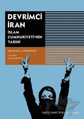 Devrimci İran – Michael Axworty – Tarih Vakfı Yurt Yayınları kitap kapağı