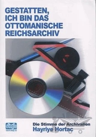Gestatten Ich Bin Das Ottomanische Reichsarchiv – Hayriye Hortaç – Alioğlu Yayınları kitap kapağı
