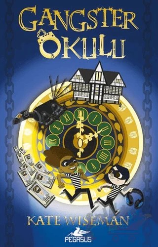 Gangster Okulu 1. Kitap – Kate Wiseman – Pegasus Çocuk Yayınları kitap kapağı