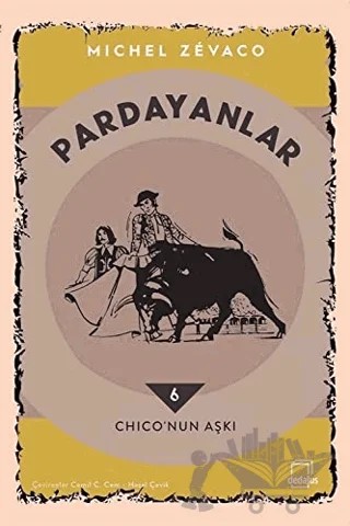 Pardayanlar 6 - Chico’nun Aşkı – Michel Zevaco – Dedalus Kitap kitap kapağı