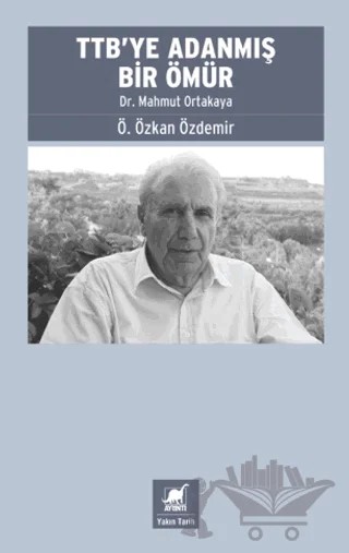 TTB’ye Adanmış Bir Ömür: Dr. Mahmut Ortakaya – Ö. Özkan Özdemir – Ayrıntı Yayınları kitap kapağı