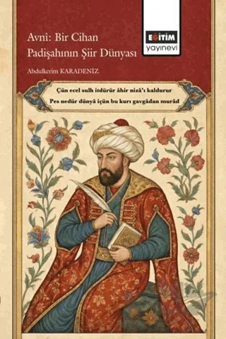 Avni: Bir Cihan Padişahının Şiir Dünyası – Abdulkerim Karadeniz – Eğitim Yayınevi - Bilimsel Eserler kitap kapağı