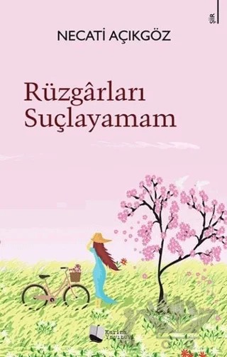 Rüzgarları Suçlayamam – Necati Açıkgöz – Karina Yayınevi kitap kapağı