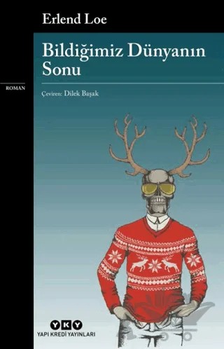 Bildiğimiz Dünyanın Sonu – Erlend Loe – Yapı Kredi Yayınları kitap kapağı