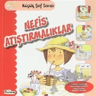 Nefis Atıştırmalıklar - Küçük Şef Serisi – Mercedes Segarra – Teleskop Popüler Bilim kitap kapağı