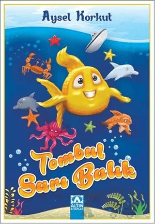 Tombul Sarı Balık – Aysel Korkut – Altın Kitaplar kitap kapağı
