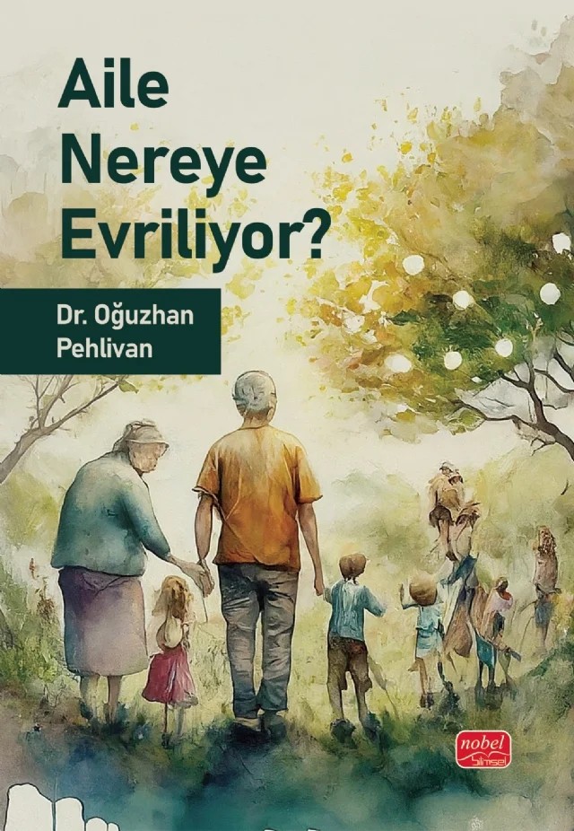 Aile Nereye Evriliyor? – Oğuzhan Pehlivan – Nobel Bilimsel Eserler kitap kapağı