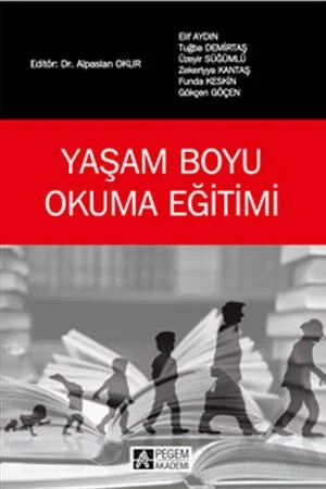 Yaşam Boyu Okuma Eğitimi – Alpaslan Okur, Funda Keskin, Tuğba Demirtaş, Üzeyir Süğümlü – Pegem Akademi Yayıncılık kitap kapağı